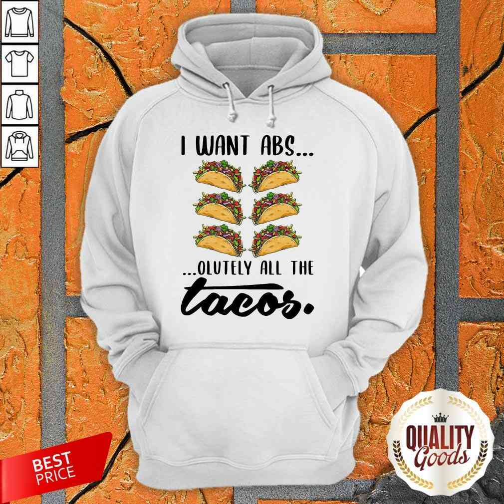 Nice I Want Abs Olutely All The Tacos Shirt