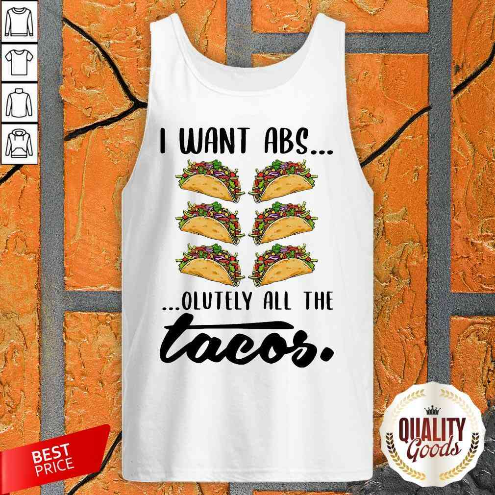 Nice I Want Abs Olutely All The Tacos Shirt