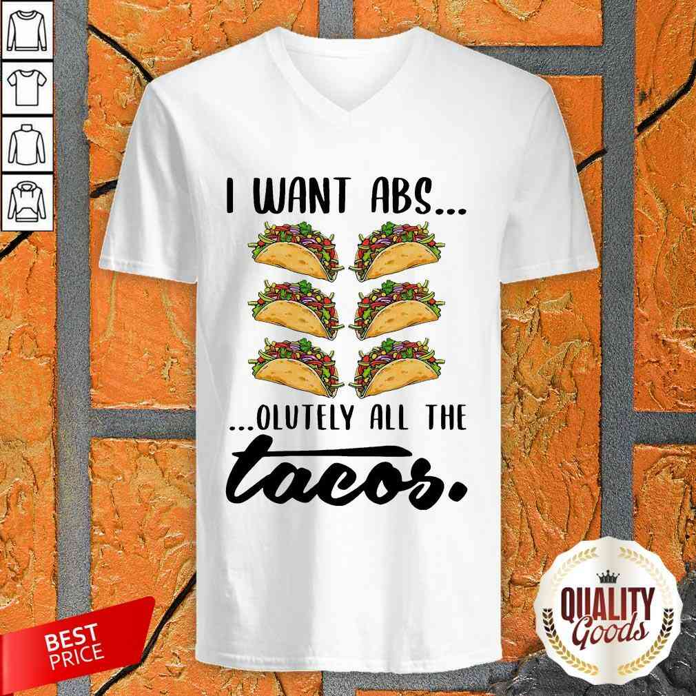 Nice I Want Abs Olutely All The Tacos Shirt