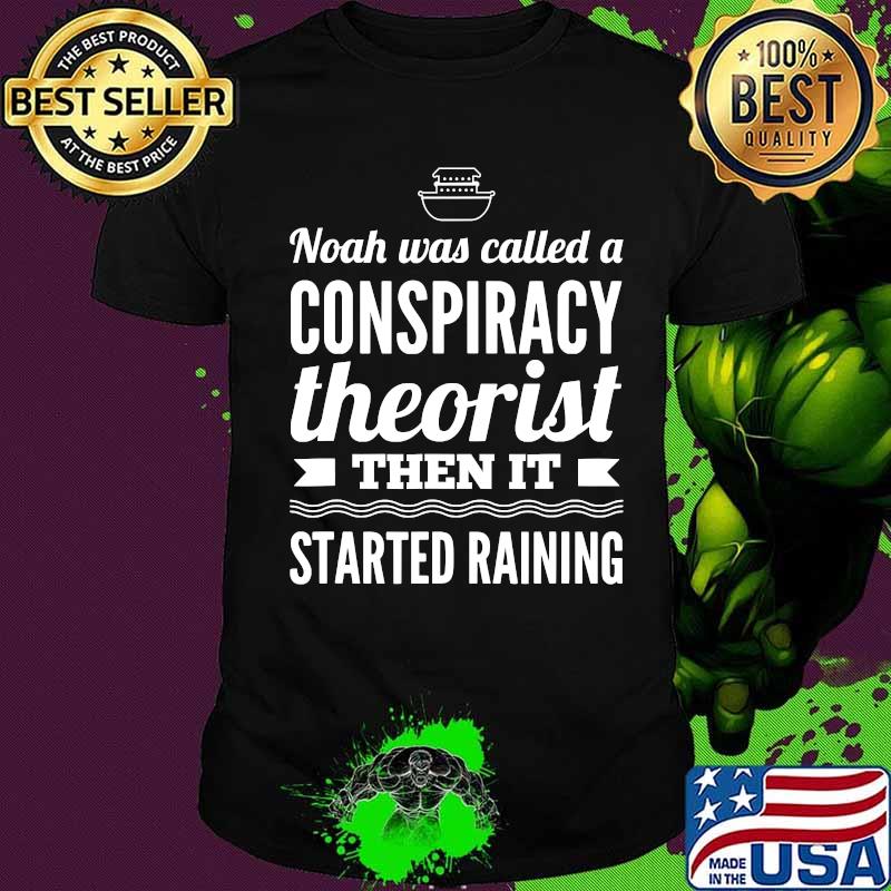 Noah was called a conspiracy theory of noah's ark shirt