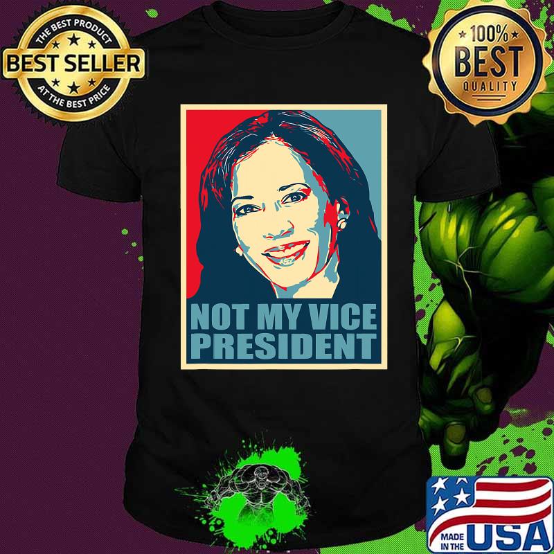 Not My Vice President Kamala Harris 2020 Fraud Shirt