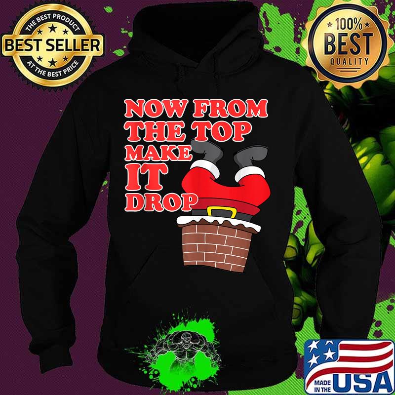 Now from the top make it drop santa christmas 2020 s Hoodie Now from the top make it drop santa christmas 2020 s Hoodie