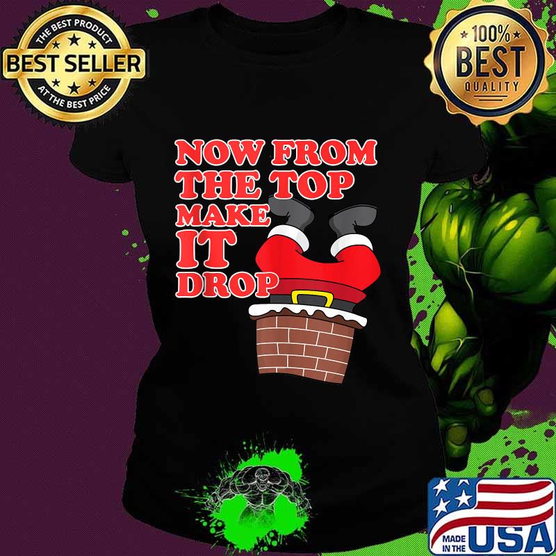 Now from the top make it drop santa christmas 2020 s Ladies tee Now from the top make it drop santa christmas 2020 s Ladies tee