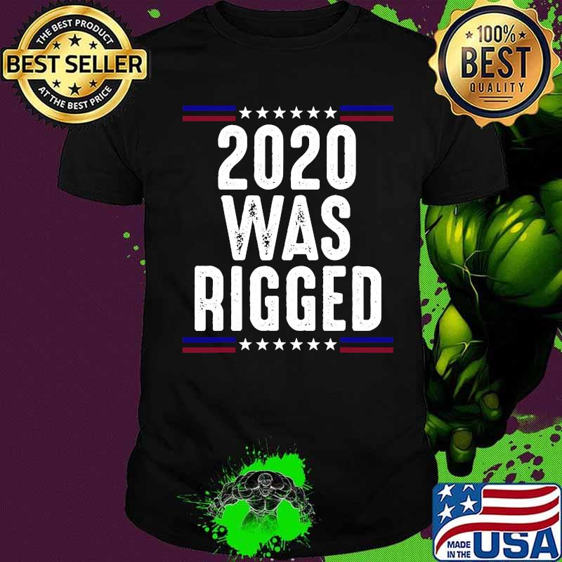 Official 2020 Was Rigged Shirt