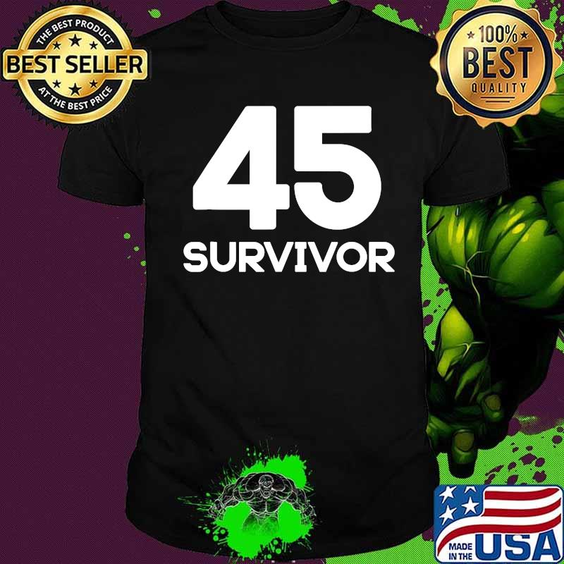 Official 45 Survivor Anti Trump Shirt