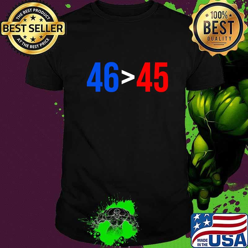 Official 46 Greater Than 45 Joe Biden President Won Election Shirt