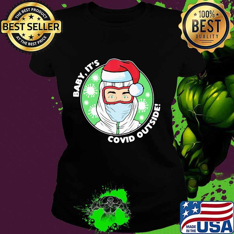 Official Baby It’s Covid Outside Christmas Ladies tee Official Baby It’s Covid Outside Christmas Ladies tee
