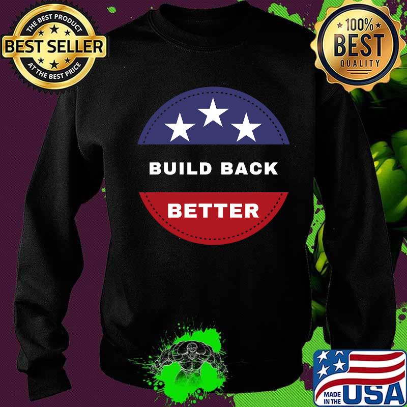 Official Build Back Better Shirt Sweater Official Build Back Better Shirt Sweater