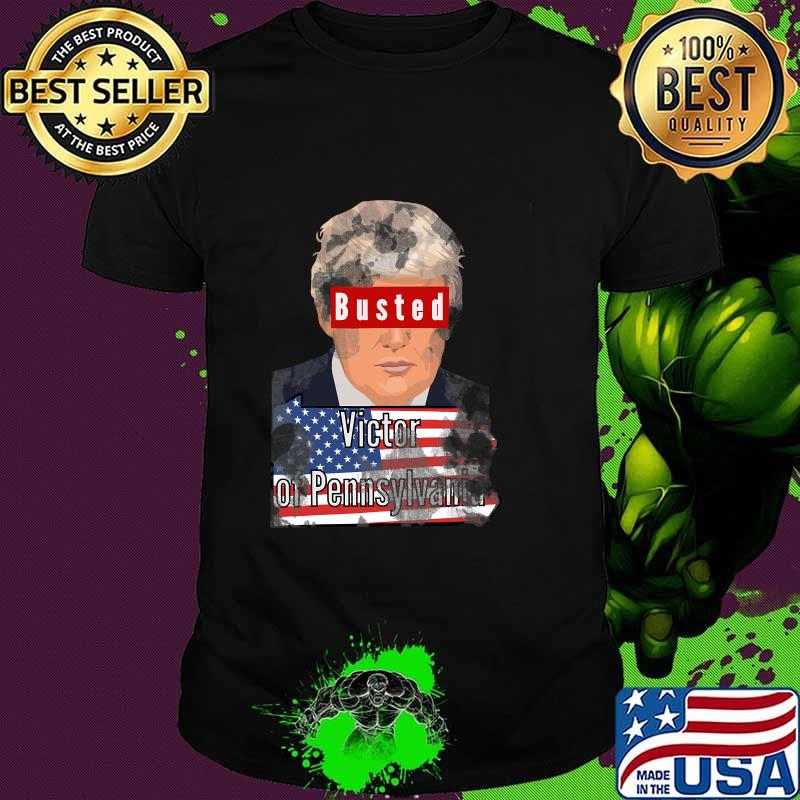 Official Busted Trump Of Pennsylvania Flag US Shirt
