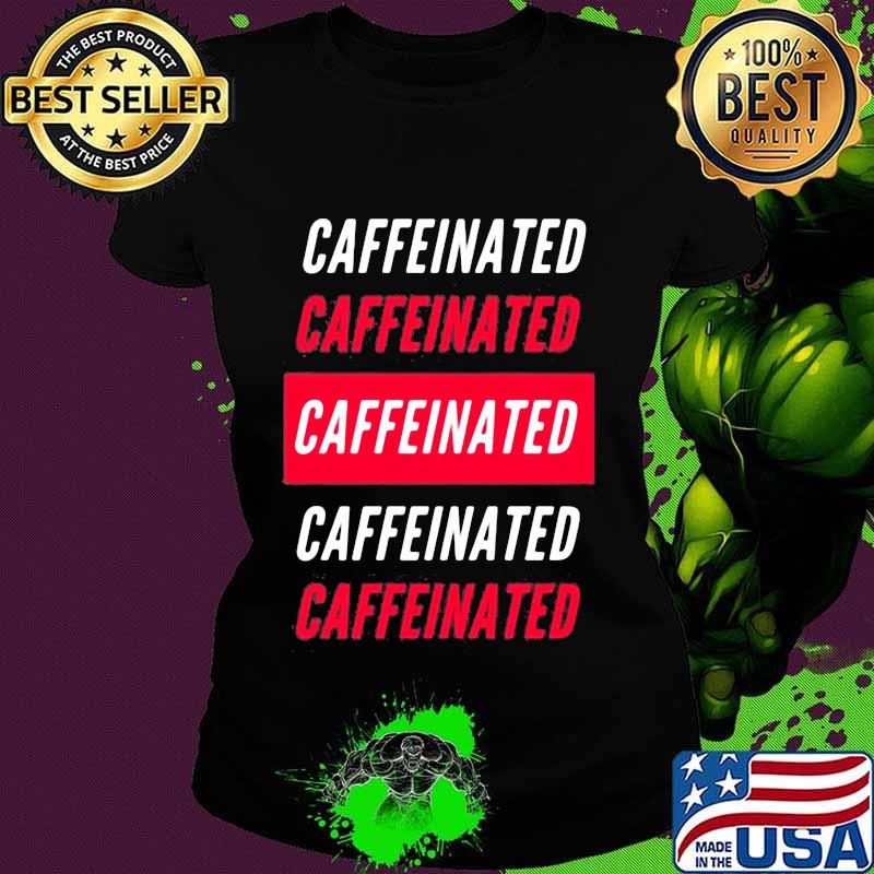 Official Caffeinated White Red Shirt Ladies tee Official Caffeinated White Red Shirt Ladies tee