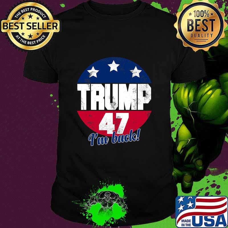 Official Donald Trump 47 President I’m Back Flag US Shirt
