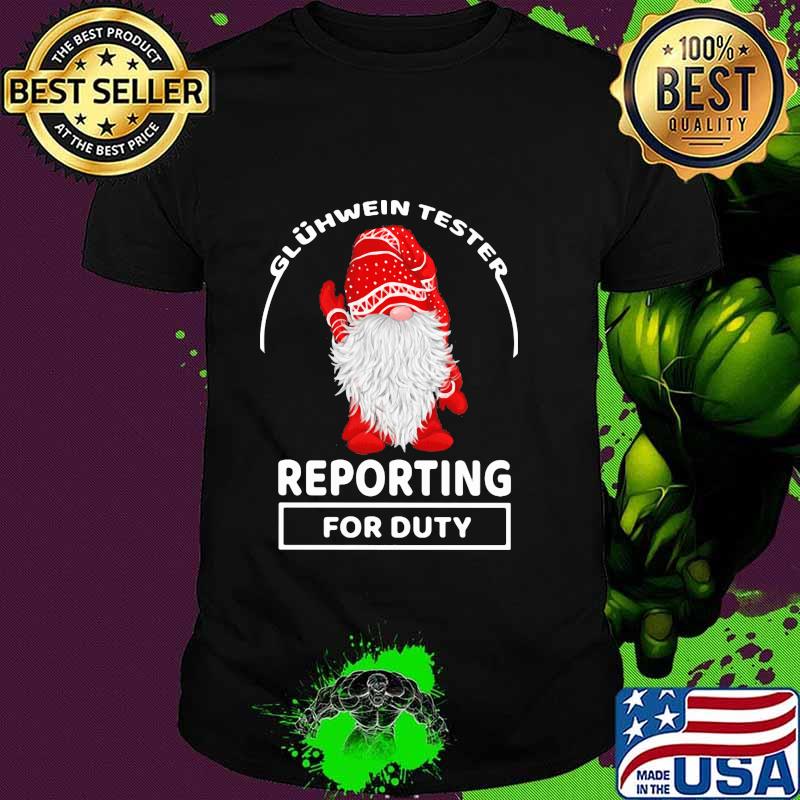 Official Gnome Gluhwein Tester Reporting For Duty Shirt