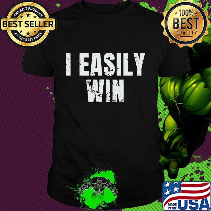 Official i easily win shirt