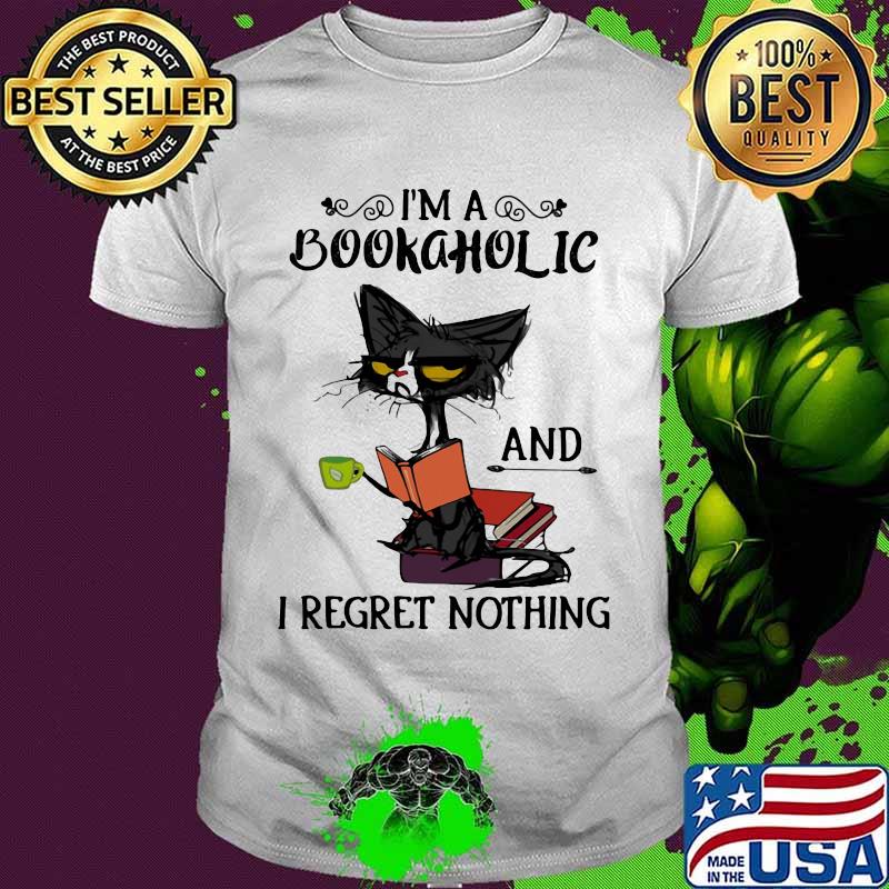 Official I'm A Bookaholic And I Regret Nothing Black Cat Shirt