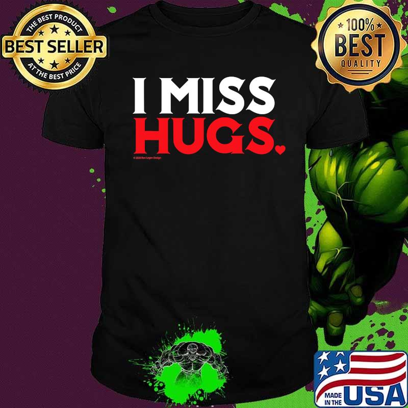 Official i miss hugs shirt