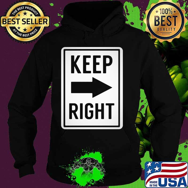 Official Keep Right Shirt Hoodie Official Keep Right Shirt Hoodie