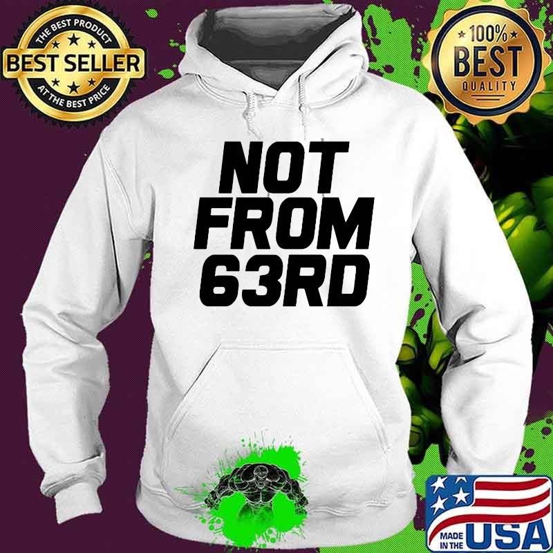 Official not from 63rd s Hoodie Official not from 63rd s Hoodie