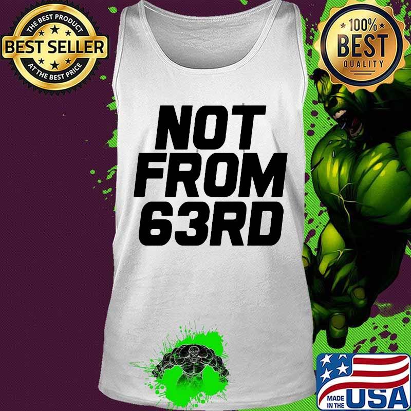 Official not from 63rd s Tank top Official not from 63rd s Tank top