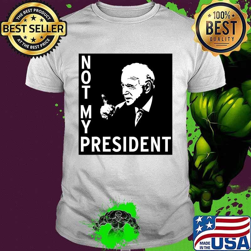 Official Not My President Joe Biden Election Shirt