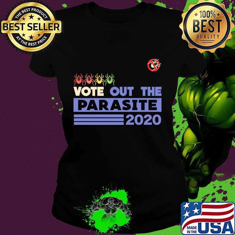 Official Vote Out The Parasite 2020 Election Shirt Ladies tee Official Vote Out The Parasite 2020 Election Shirt Ladies tee