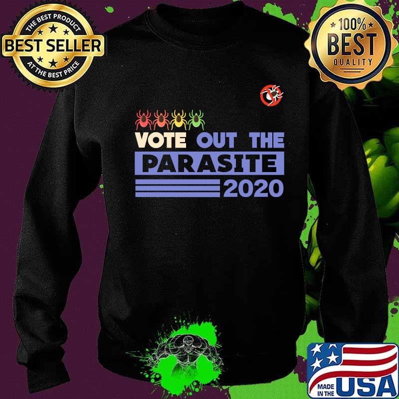 Official Vote Out The Parasite 2020 Election Shirt Sweater Official Vote Out The Parasite 2020 Election Shirt Sweater