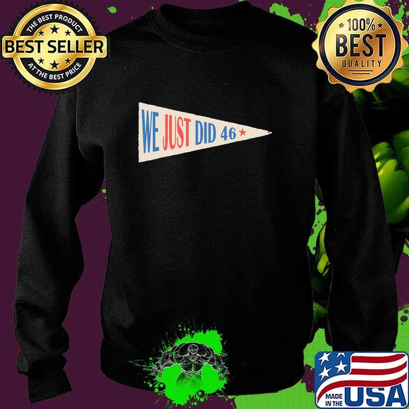 Official We Just Did 46 Shirt Sweater Official We Just Did 46 Shirt Sweater