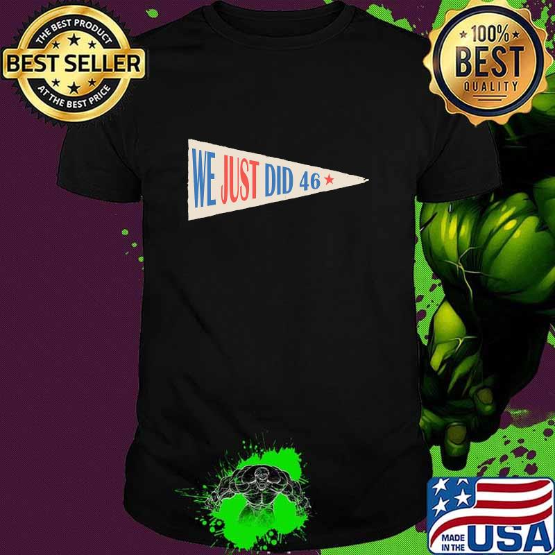 Official We Just Did 46 Shirt Official We Just Did 46 Shirt