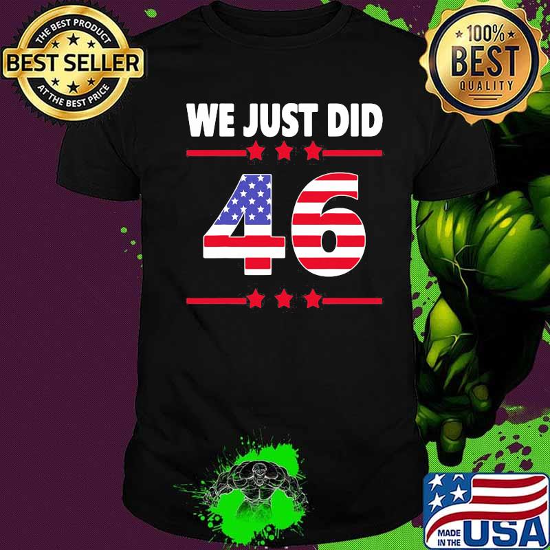 Official We Just Did 46 Stars American Flag Shirt