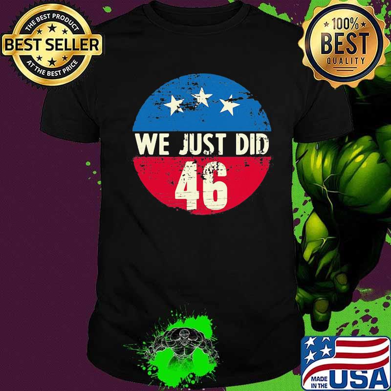 Official We Just Did 46 Stars Vintage Shirt