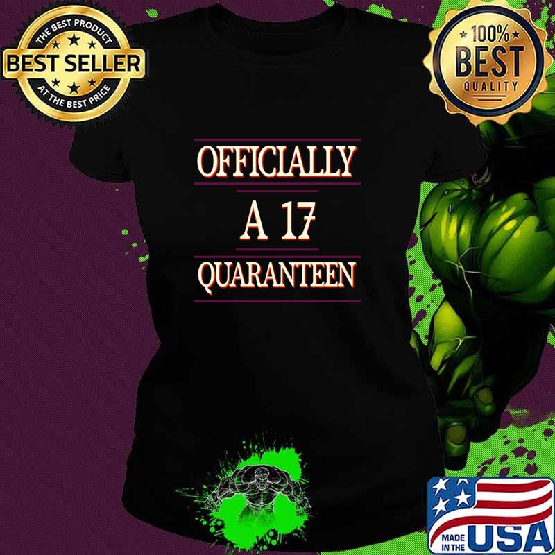 Officially A Quaranteen 17th Birthday Shirt Ladies tee Officially A Quaranteen 17th Birthday Shirt Ladies tee