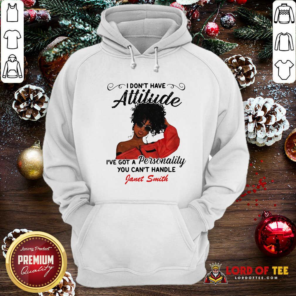 original-i-dont-have-attitude-ive-got-a-personality-you-cant-handle-fanet-smith-hoodie.jpg