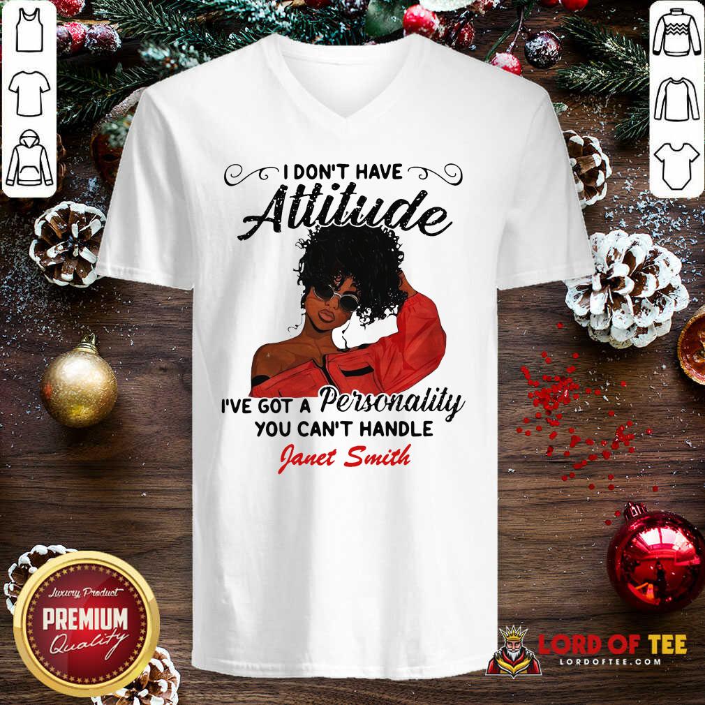 original-i-dont-have-attitude-ive-got-a-personality-you-cant-handle-fanet-smith-v-neck.jpg