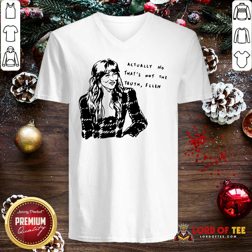 Perfect Actually No That’s Not The Truth Ellen Shirt