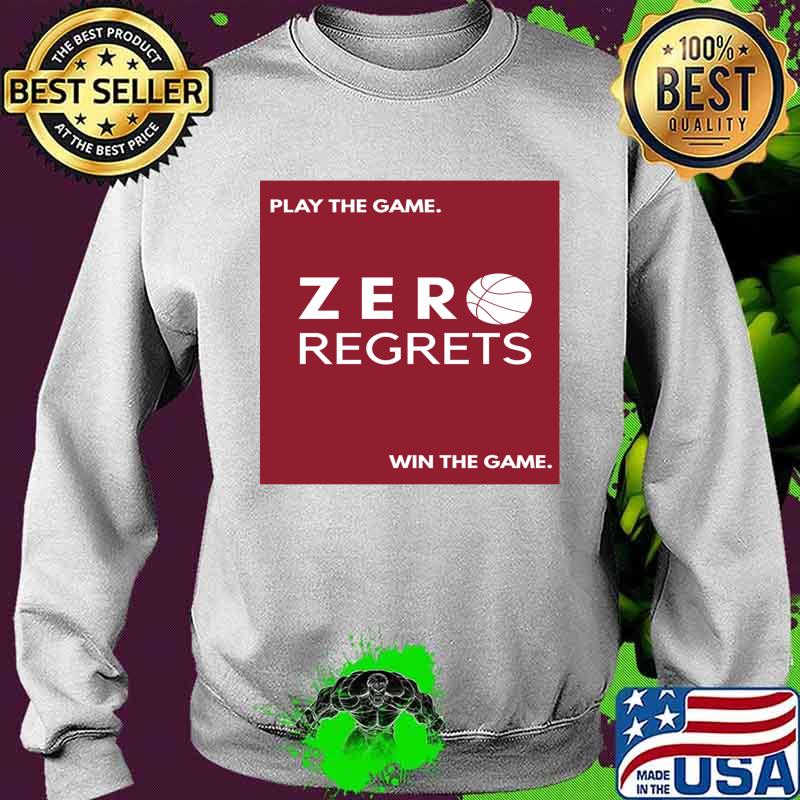 Play The Game Zero Regrets Will The Game Shirt Sweater Play The Game Zero Regrets Will The Game Shirt Sweater