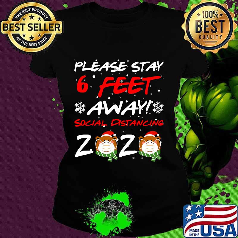 Please Stay 6 Feet Away Social Distancing 2020 Bear In Mask Christmas Shirt Ladies tee Please Stay 6 Feet Away Social Distancing 2020 Bear In Mask Christmas Shirt Ladies tee