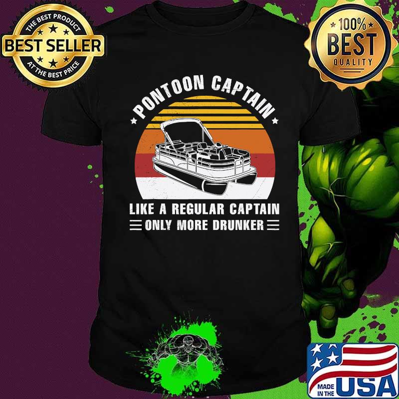 Pontoon Captain Like A Regular Captain Only More Drunker Vintage Retro Shirt