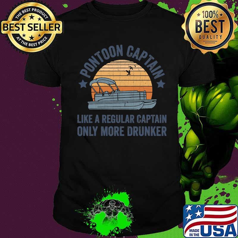 Pontoon Captain Like A Regular Captain Only More Drunker Vintage Retro Shirt