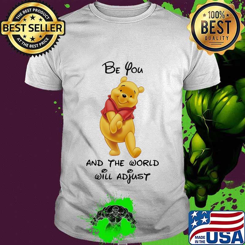 Pooh be you and the world will adjust shirt