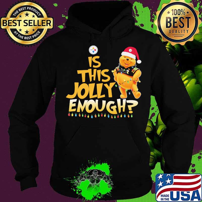 Pooh is this jolly enough pittsburgh steelers s Hoodie Pooh is this jolly enough pittsburgh steelers s Hoodie