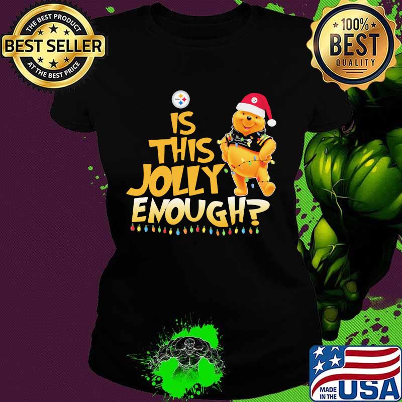 Pooh is this jolly enough pittsburgh steelers s Ladies tee Pooh is this jolly enough pittsburgh steelers s Ladies tee