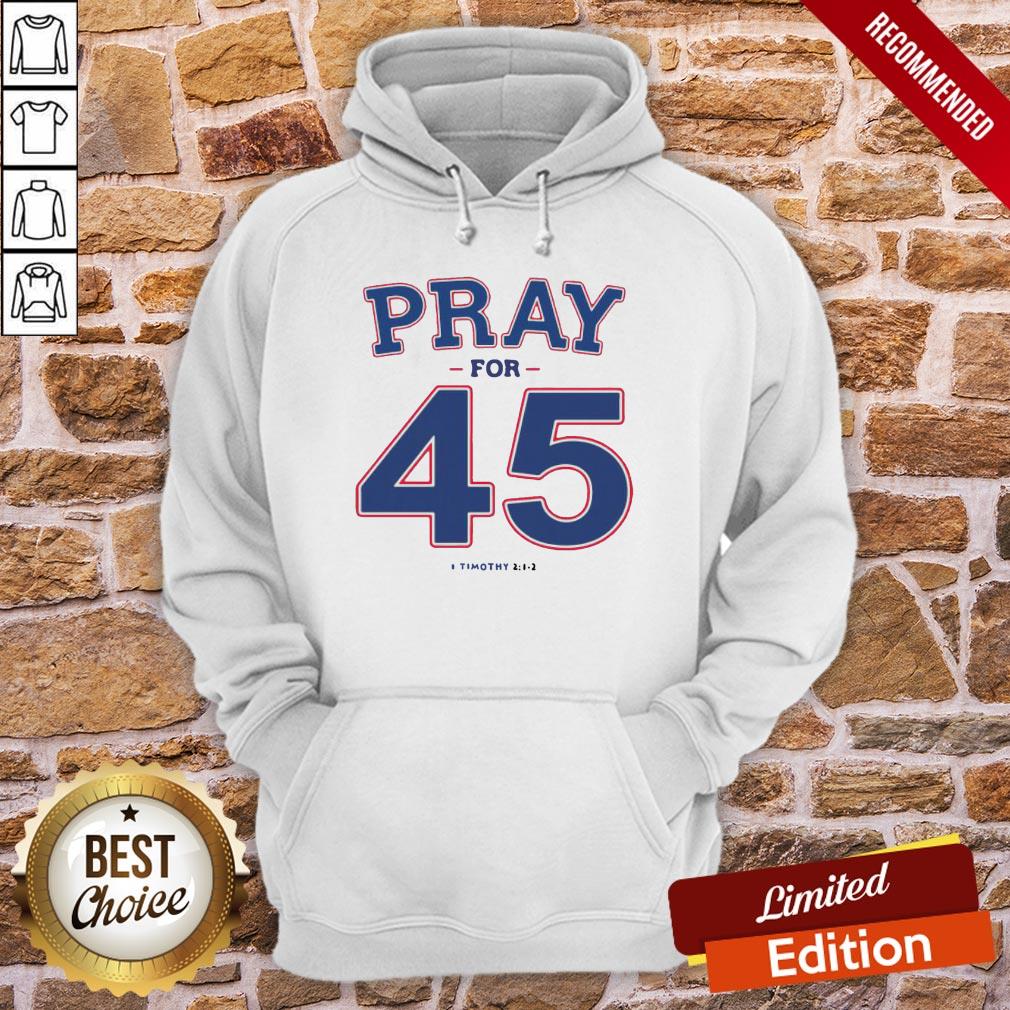 Premium Franklin Graham Pray For 45 Timothy 2-1-2 Shirt