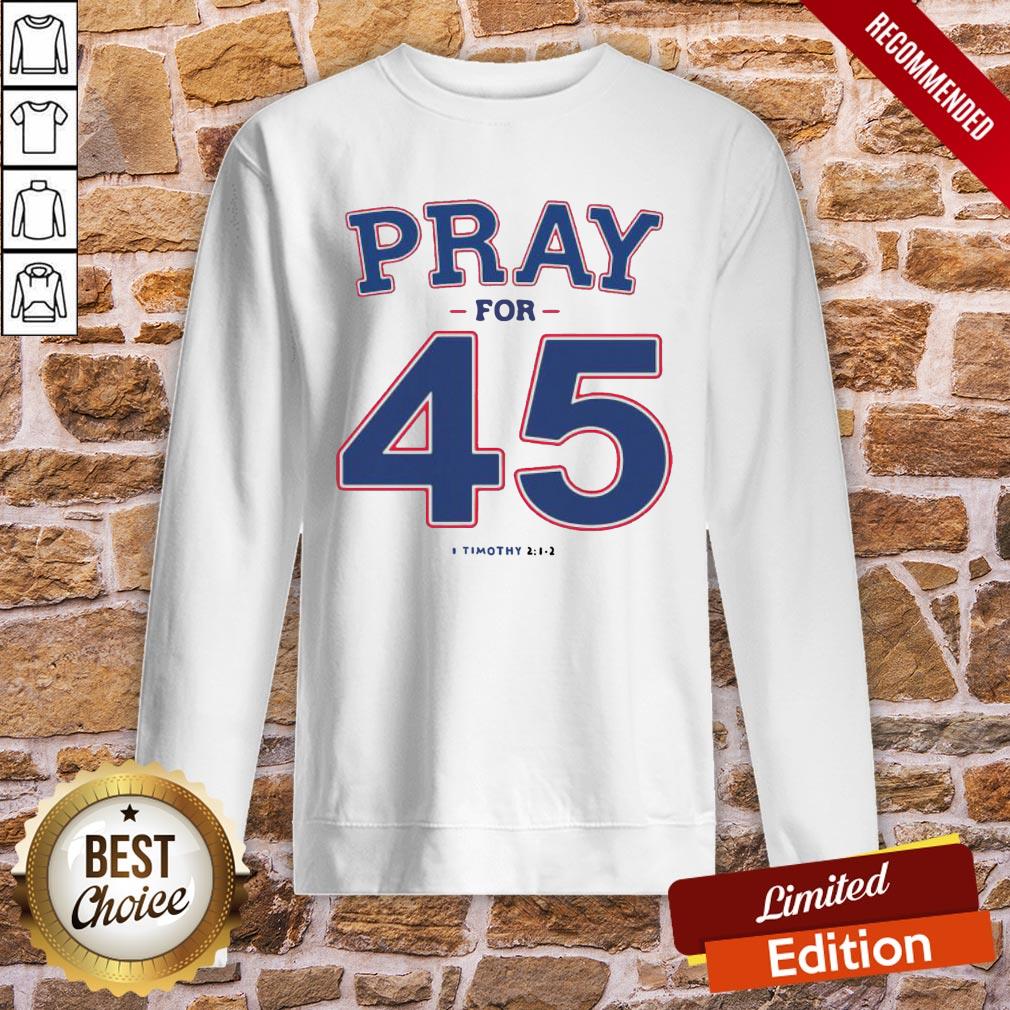 Premium Franklin Graham Pray For 45 Timothy 2-1-2 Shirt