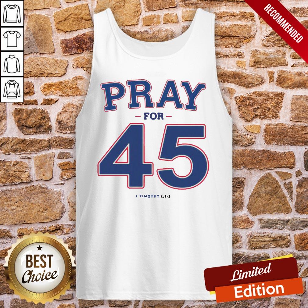 Premium Franklin Graham Pray For 45 Timothy 2-1-2 Shirt
