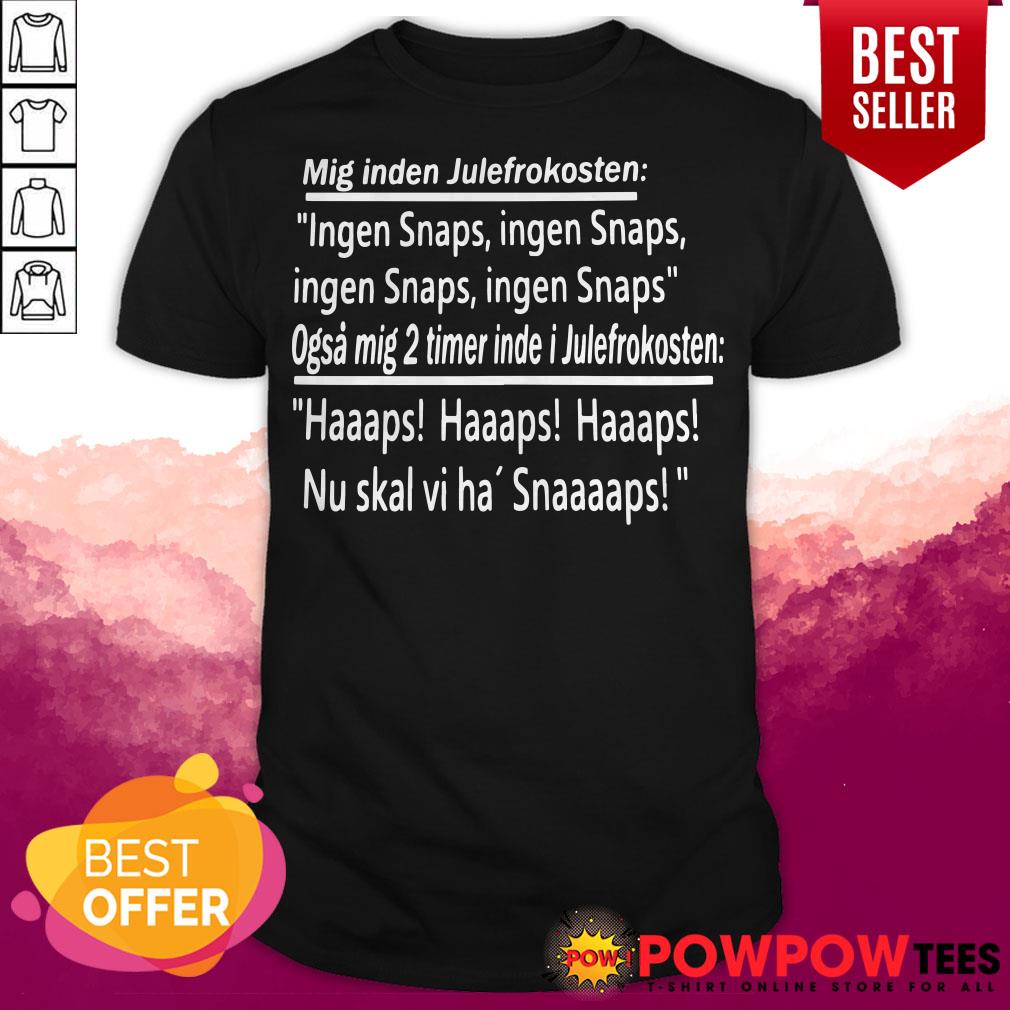 Premium Mig Inden Julefrokosten Ingen Snaps Ingen Snaps Shirt
