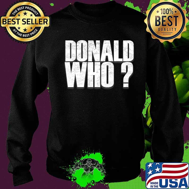President Donald Who Trump Lost Election 2020 Shirt Sweater President Donald Who Trump Lost Election 2020 Shirt Sweater