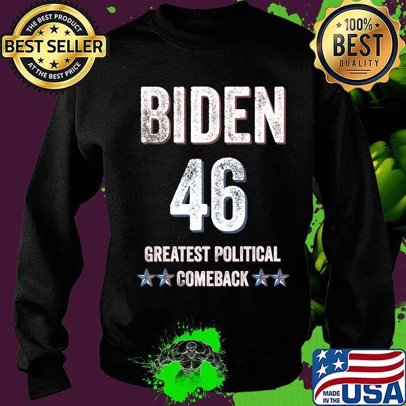 President Joe Biden 46th Greatest Political Comeback Election Shirt Sweater President Joe Biden 46th Greatest Political Comeback Election Shirt Sweater