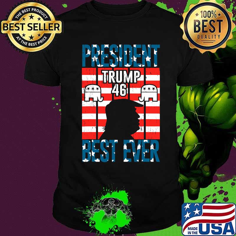 President Trump 46 Best Ever American Flag Shirt