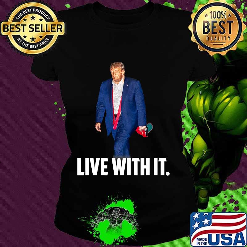 President Trump Loss Live With It Biden Harris Nope Impeach Shirt Ladies tee President Trump Loss Live With It Biden Harris Nope Impeach Shirt Ladies tee