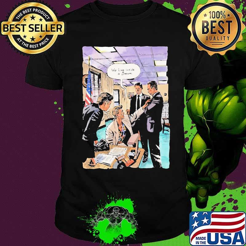 President we live inside a dream shirt