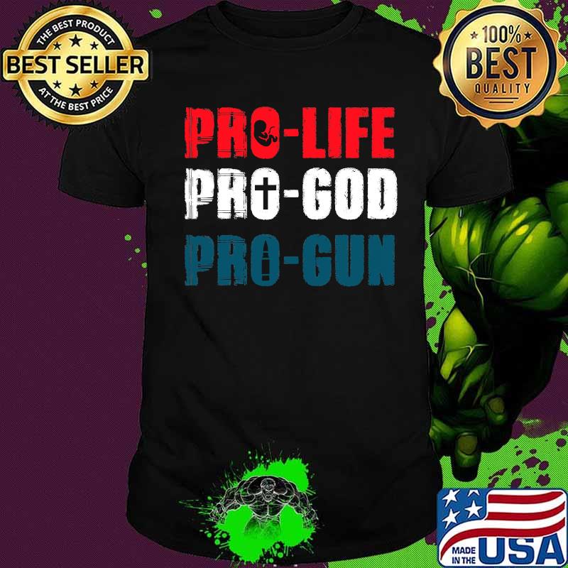 Pro Life Pro God Pro Gun Patriotic Americans Shirt